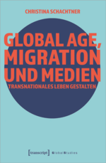 Global Age, Migration und Medien